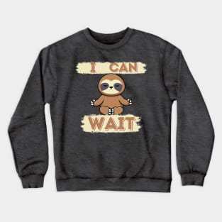 I can wait funny sloth Crewneck Sweatshirt